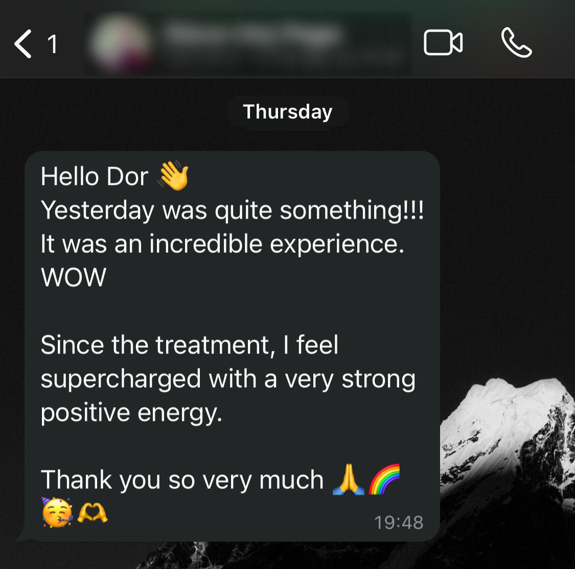"Since the treatment, I feel. super charged with very strong positive energy" -